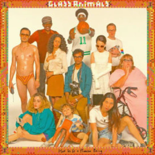 How to Be a Human Being by Glass Animals
